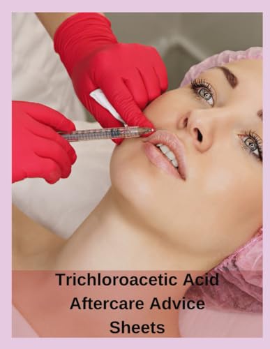 TCA (Trichloroacetic Acid) Peel Aftercare Advice Sheet: Immediate care, daily care, signs of infection, consent and signature: 54 forms, 108 pages, 8.5 x 11 inches