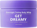 Get Dreamy Overnight Toning Whip,Get Dreamy Cream,Overnight Body Toning Cream, Advanced Firming & Wrinkle-ReducingCream,Restore skin Elasticity, Natural Body firming Oil Suitable for All Skin Types