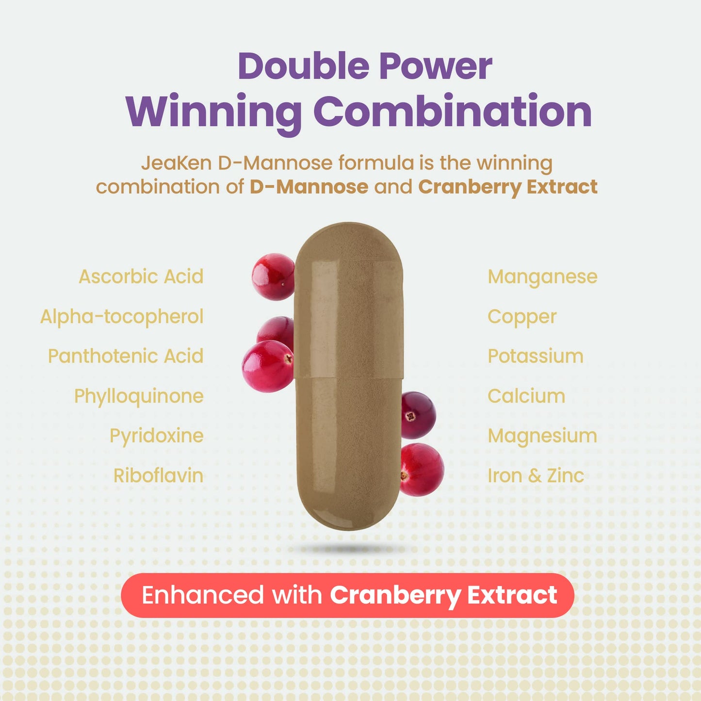 JeaKen - D Mannose, Rich in C, E, B and K Vitamins Women and Men Need, D Mannose Powder with Cranberry Capsules High Strength for Good Urinary Tract Health, Promotes Wellness, 60 Vegan Capsules