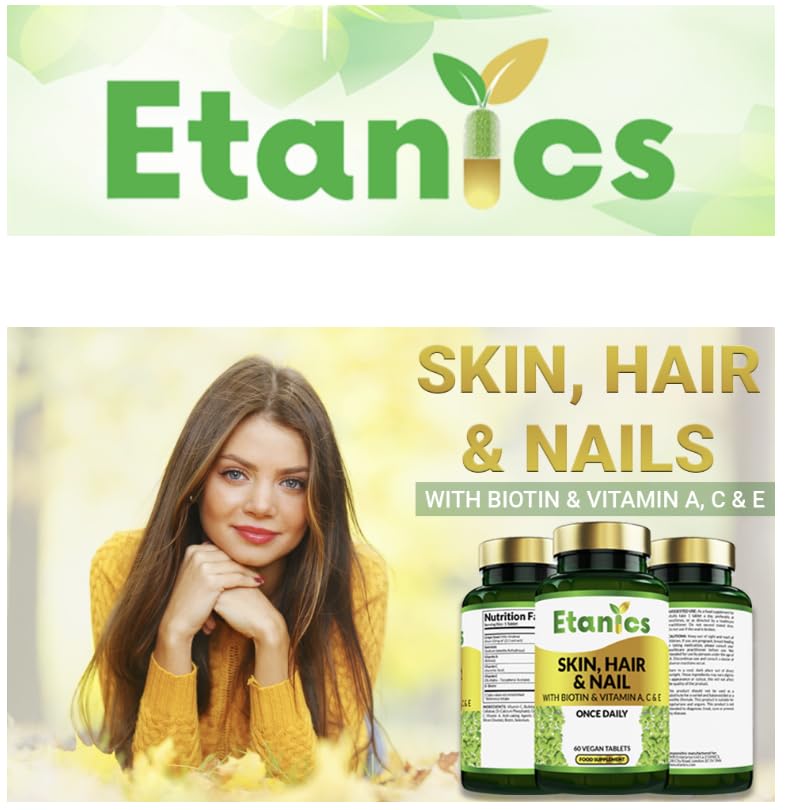 Etanics Skin, Hair & Nails with Biotin & Vitamins A, C & E – 60 Tablets Beauty Supplements with Vitamin C & Biotin for Men and Women – Vegan and Vegetarian – Etanics - Made in The UK