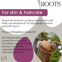 Roots Sweet Almond Oil, suitable for vegans & cruelty free. Rich in essential fatty acids and vitamins. Excellent for soothing and nourishing skin & hair