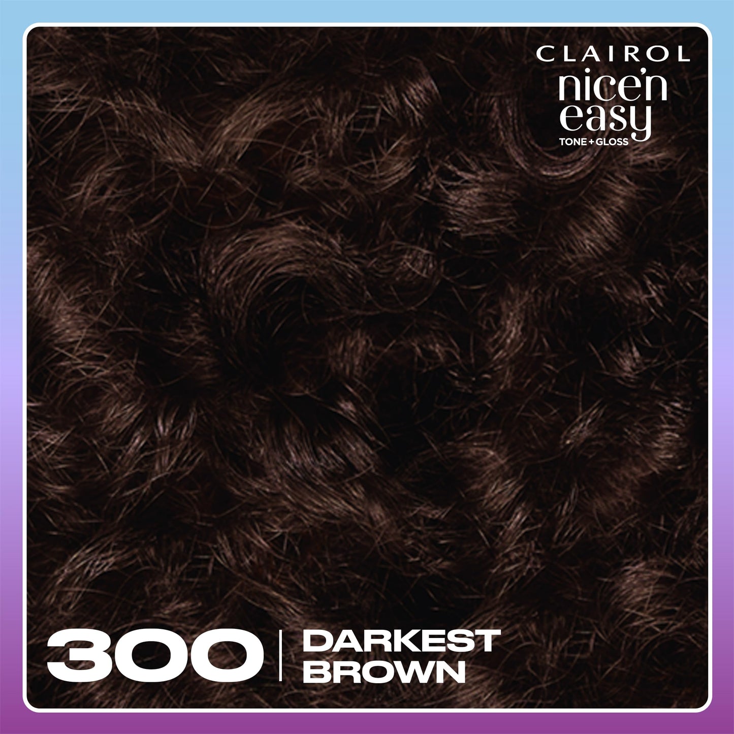 Clairol Nice'n Easy Tone+Gloss Semi Permanent Hair Dye - 300/84 Darkest Brown