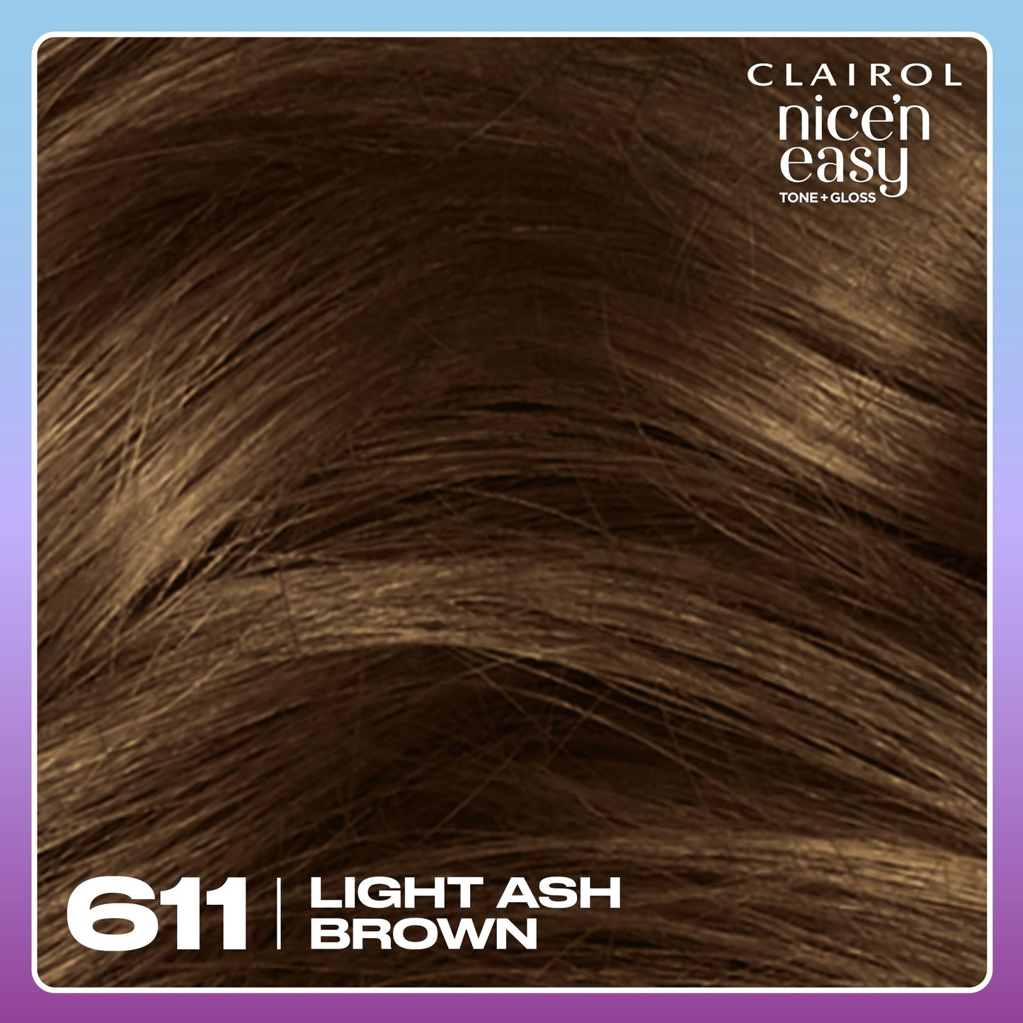 Clairol Nice'n Easy Tone+Gloss Semi Permanent Hair Dye - 611/75 Light Ash Brown